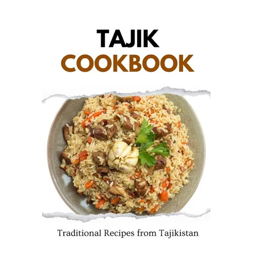 Tajik Cookbook: Traditional Recipes from Tajikistan