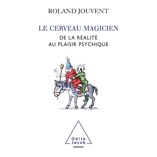 Brain as Magician / Le Cerveau magicien: De la réalité au plaisir psychique