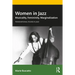 Women in Jazz: Musicality, Femininity, Marginalization