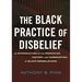 The Black Practice of Disbelief: An Introduction to the Principles, History, and Communities of Black Nonbelievers