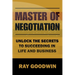 Master of Negotiation: Unlock the Secrets to Succeeding in Life and Business