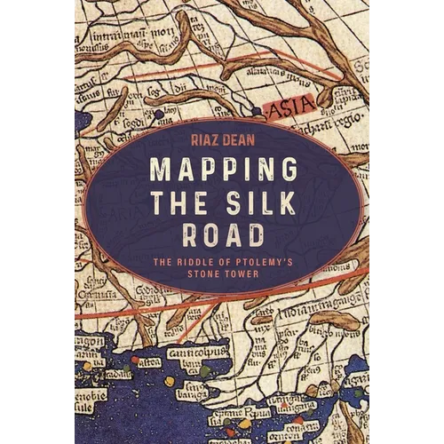 Mapping the Silk Road: The Riddle of Ptolemy's Stone Tower