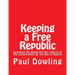 Keeping a Free Republic: Learning the Blueprint for Liberty in the Constitution & the Bill of Rights