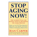 Stop Aging Now!: Ultimate Plan for Staying Young and Reversing the Aging Process, the