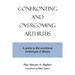 Confronting and Overcoming Arthritis: A Guide to the Emotional Challenges of Illness