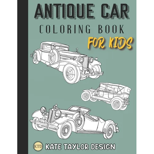 Antique car coloring book for kids: Classic car coloring book for kids