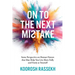Onto the Next Mistake: Some Perspective on Human Nature that May Help You Live More Fully and Freely as Yourself