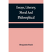 Essays, literary, moral and philosophical
