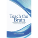 Teach The Brain: Neuroscience Tools For Educators To Empower Learning And Growth