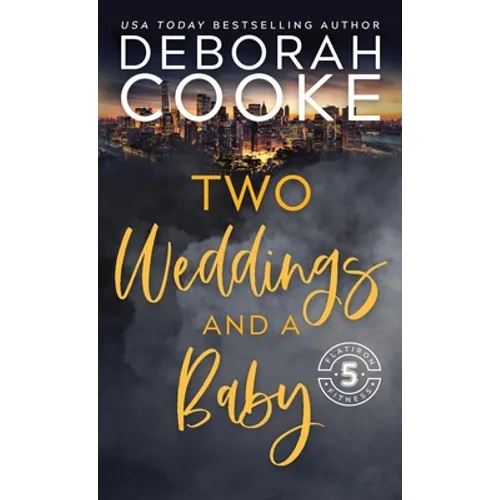 Two Weddings & a Baby