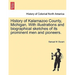 History of Kalamazoo County, Michigan. With illustrations and biographical sketches of its prominent men and pioneers.