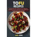 Tofu Recipes: The Ultimate Tofu Cookbook for the Vegetarian (Everything You Need to Know About Cooking and Eating Tofu Includes Deli