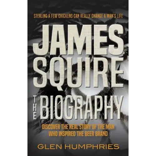 James Squire: The Biography