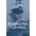 Boxing the Compass: A Life of Seafaring, Music, And, Pilgrimage