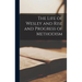 The Life of Wesley and Rise and Progress of Methodism