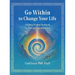Go Within to Change Your Life: A Hidden Wisdom Workbook for Personal Transformation