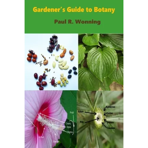 Gardener's Guide to Botany: A Basic Botanical Guide for Gardeners