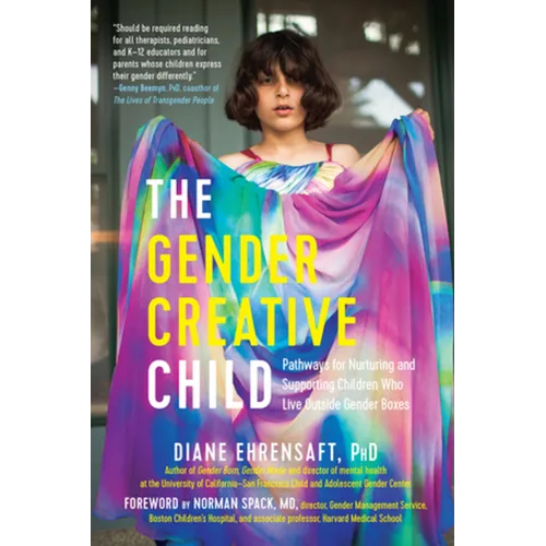 The Gender Creative Child: Pathways for Nurturing and Supporting Children Who Live Outside Gender Boxes