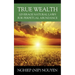 True Wealth: Leverage Natural Laws for Perpetual Abundance