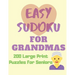 Easy Sudoku for Grandmas - 200 Large Print Puzzles for Seniors: Easy Large Print Sudoku Puzzle Book