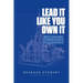 Lead It Like You Own It: 7 Leadership Shifts to Build the Church From Anywhere On the Team