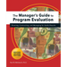 Manager's Guide to Program Evaluation: 2nd Edition: Planning, Contracting, & Managing for Useful Results