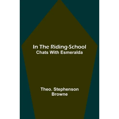 In the Riding-School; Chats With Esmeralda