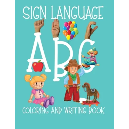 ABC Sign Language: ASL Coloring and Hand Writing Book For Kids 2-6