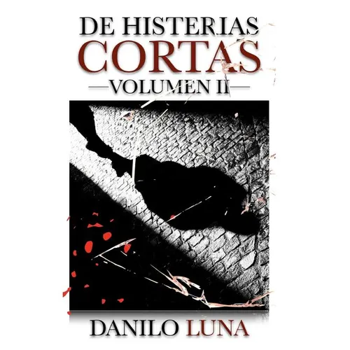 de Histerias Cortas, Volumen II: Relatos cortos de novela negra, suspenso y crónica criminal.