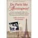 Do Paris like Hemingway!: A Paris travel guide, follow the path of F. Scott Fitzgerald, Kiki de Montparnasse and many others, cafés, restaurants