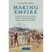 Making Empire: Colonial Encounters and the Creation of Imperial Rule in Nineteenth-Century Africa