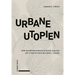 Urbane Utopien: Eine Raumphanomenologische Analyse Des Stadtmythos Bei Ernst Junger