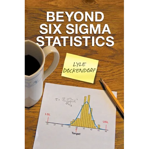 Beyond Six Sigma Statistics