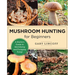 Mushroom Hunting for Beginners: A Starter's Guide to Identifying and Foraging Fungi