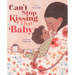 Can't Stop Kissing That Baby