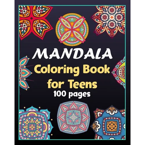 Mandala coloring book for teens 100 pages: 100 Creative Mandala pages/100 pages/8/10, Soft Cover, Matte Finish/Mandala coloring book