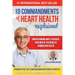 10 Commandments of Heart Health Explained: Understanding the Cause and Prevention Strategies to Reduce Your Risk of One of the World's Most Prevalent