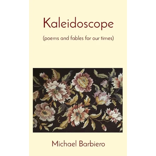 Kaleidoscope: (poems and fables for our times)