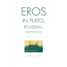 Eros in Plato, Rousseau, and Nietzsche: The Politics of Infinity