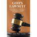 God's Lawsuit: Bible Prophecy Like You've Never Heard it Before... But Should Have!