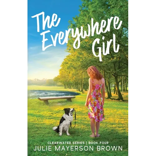 The Everywhere Girl: Book Four in the Clearwater Series