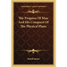 The Progress Of Man And His Conquest Of The Physical Plane