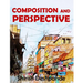 Composition and Perspective: A simple, yet powerful guide to draw stunning, expressive sketches