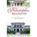 Philadelphia Mansions: Stories and Characters Behind the Walls