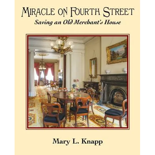 Miracle on Fourth Street: Saving an Old Merchant's House
