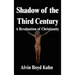 Shadow of the Third Century: A Revaluation of Christianity