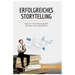 Erfolgreiches Storytelling: Tipps für das überzeugende Erzählen Ihrer Geschichte