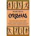 Orishas: The Ultimate Guide to African Orisha Deities and Their Presence in Yoruba, Santeria, Voodoo, and Hoodoo, Along with an Explanation of Diloggu