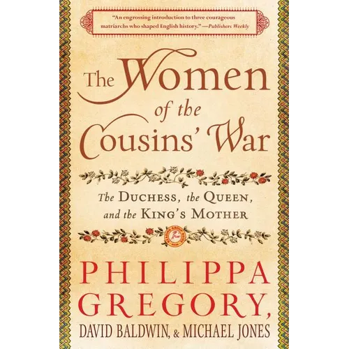 The Women of the Cousins' War: The Duchess, the Queen, and the King's Mother