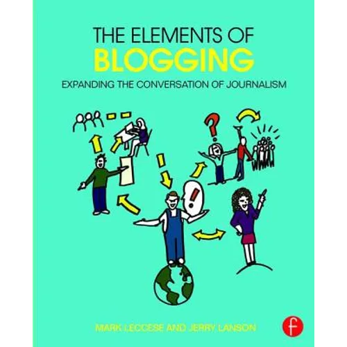 The Elements of Blogging: Expanding the Conversation of Journalism